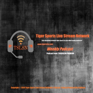 Tiger Sports Live Stream Network Podcast #7