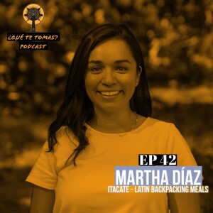 EP 42 "Opening Puertas a Negocios Latinos en el Outdoors Industry" con Martha Díaz (Itacate Latin Backpacking Meals)