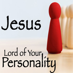 Jesus, Lord of Your Personality - From Depression to JOY