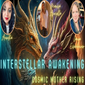 Cosmic Mother Rising - Interstellar Awakening with Marisa Acocella