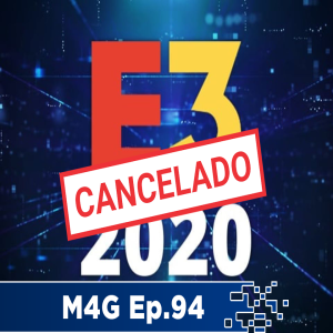 E3 2020: Cancelado por el Coronavirus│Xbox Series X│M4G Ep.94