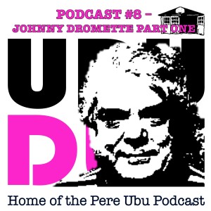 Ubu Dub #8  - Johnny Dromette, Part 1