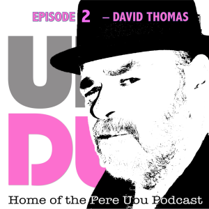 UbuDub #2 - David Thomas and The Long Goodbye