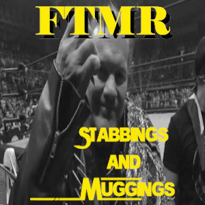 FTMR Episode 5: Stabbings and Muggings