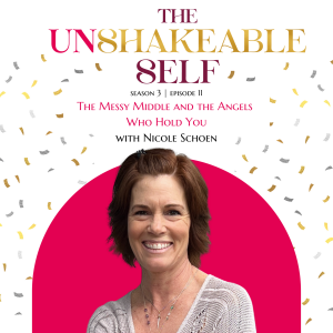 The Messy Middle and the Angels Who Hold You—with Nicole Schoen