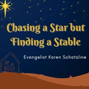 Chasing a Star But Finding a Stable - Evg. Karen Schatzline