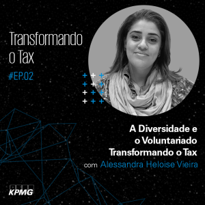 T1:E2 - Transformando o Tax: A Diversidade e o Voluntariado Transformando o Tax