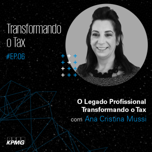 T1:E6 – Transformando o Tax: O Legado Profissional Transformando o Tax