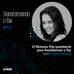 T1:E13 - Transformando o Tax: O Retorno Pós-pandemia para Transformar o Tax