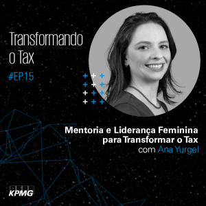 T1:E15 - Transformando o Tax: Mentoria e Liderança Feminina para Transformar o Tax