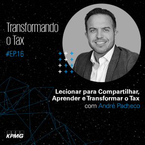 T1:E16 - Transformando o Tax: Lecionar para Compartilhar, Aprender e Transformar o Tax