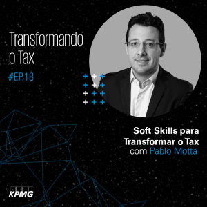 T1:E18 - Transformando o Tax: Soft Skills para Transformar o Tax