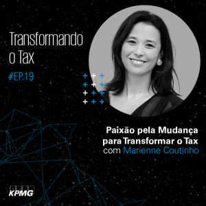 T1:E19 - Transformando o Tax: Paixão pela Mudança para Transformar o Tax