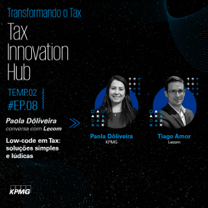 T2:E8 - Tax Innovation Hub: Low-code em Tax: soluções simples e lúdicas