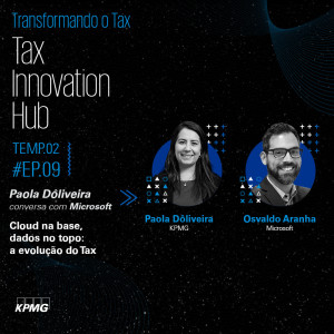 T2:E9 - Tax Innovation Hub: Cloud na base, dados no topo: a evolução do Tax