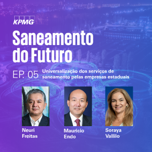 Saneamento do Futuro - T1:E5: Universalização dos serviços de saneamento pelas empresas estaduais