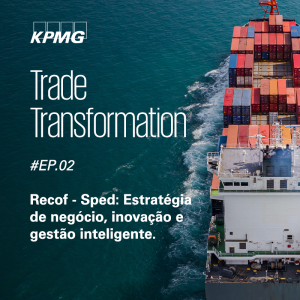 #EP.02 - Trade Transformation | Recof - Sped: Estratégia de negócio, inovação e gestão inteligente.