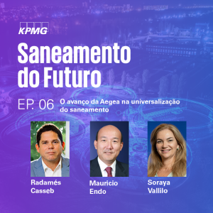 Saneamento do Futuro - T1:E6: O avanço da Aegea na universalização do saneamento