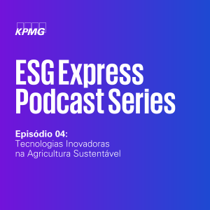 ESG Express #4: Tecnologias Inovadoras na Agricultura Sustentável