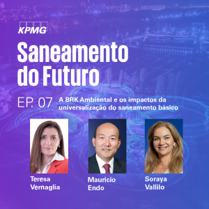 Saneamento do Futuro - T1:E7: A BRK Ambiental e os impactos da universalização do saneamento básico