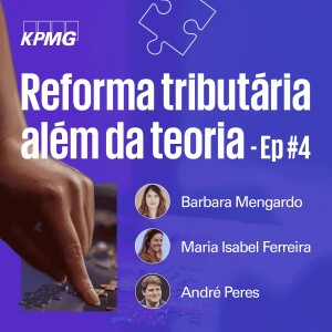 Reforma tributária além da teoria - EP #04