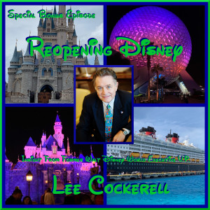 Reopening Disney - Insight From Former Walt Disney World Executive VP Lee Cockerell