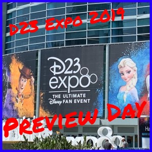 D23 Expo 2019 - Preview Day Wrap Up