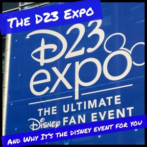 The D23 Expo & Why It's the Disney Event For You