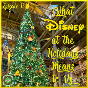 What Disney At The Holidays Means To Us