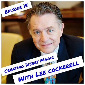 Creating Disney Magic with Lee Cockerell