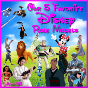 Our 5 Favorite Disney Role Models