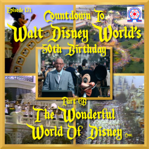Countdown To Walt Disney World‘s 50th Birthday - Part 6B - The Wonferful World Of Disney (cont.)