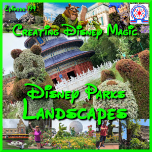 Creating Disney Magic - Disney Parks Landscapes