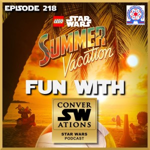 LEGO Star Wars Summer Vacation Fun With ConverSWations