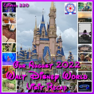 Our August 2022 Walt Disney World Visit Recap