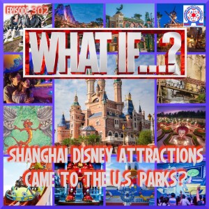 What If...? Shanghai Disney Attractions Came To The U.S. Parks