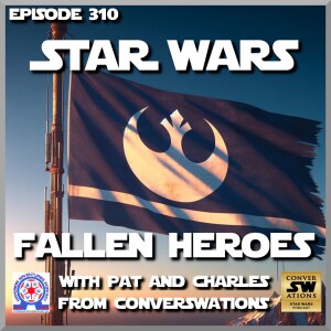 Star Wars Fallen Heroes with Pat & Charles