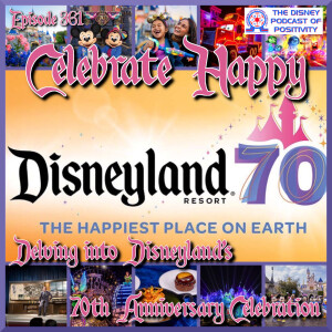 Celebrate Happy: Delving into Disneyland's 70th Anniversary Celebration