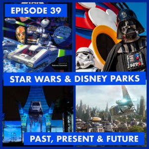 Star Wars And Disney Parks - Past Present And Future