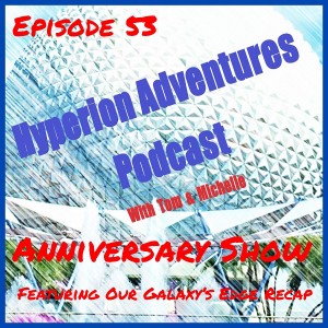 Anniversary Show (Featuring Our Galaxy's Edge Recap)