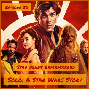 Star Wars Remembered - Solo: A Star Wars Story