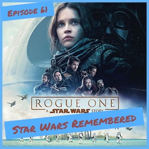 Star Wars Remembered - Rogue One A Star Was Story