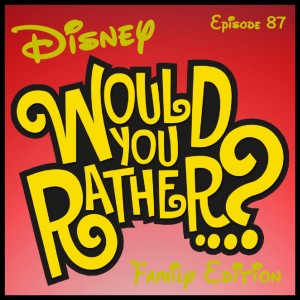 Disney Would You Rather - Family Edition