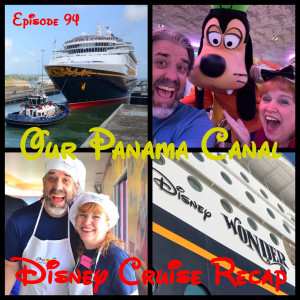 Our Panama Canal Disney Cruise Recap