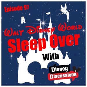 Walt Disney World Sleep Over with Disney Discussions