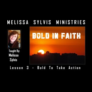 Bold In Faith – Lesson 3: Bold to Take Action