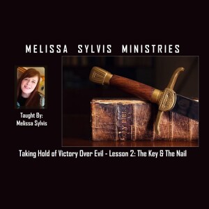 Victory Over Evil – Lesson 2: The Key & The Nail