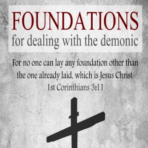 Foundations Series Session One - An Introduction to Dealing with Demonic Power