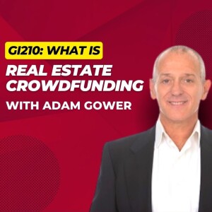GI210: What is Real Estate Crowdfunding with Adam Gower
