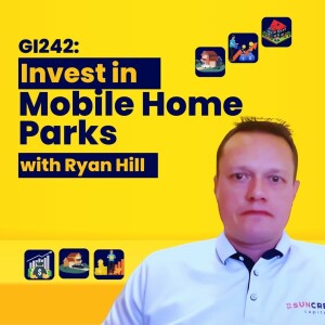 GI242: Invest in Mobile Home Parks with Ryan Hill